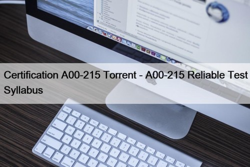 Certification A00-215 Torrent - A00-215 Reliable Test Syllabus