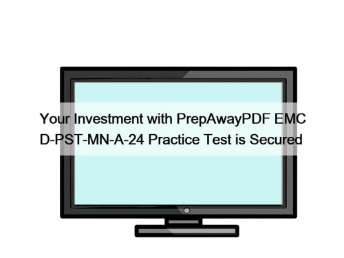 Your Investment with PrepAwayPDF EMC D-PST-MN-A-24 Practice Test is Secured