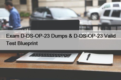 Exam D-DS-OP-23 Dumps & D-DS-OP-23 Valid Test Blueprint