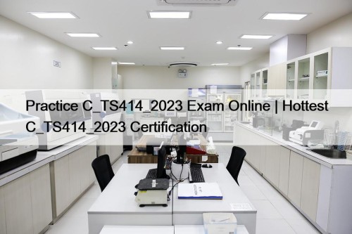 Practice C_TS414_2023 Exam Online | Hottest C_TS414_2023 Certification