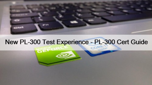 New PL-300 Test Experience - PL-300 Cert Guide