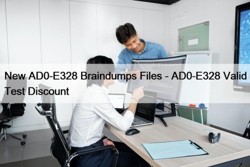 New AD0-E328 Braindumps Files - AD0-E328 Valid Test Discount