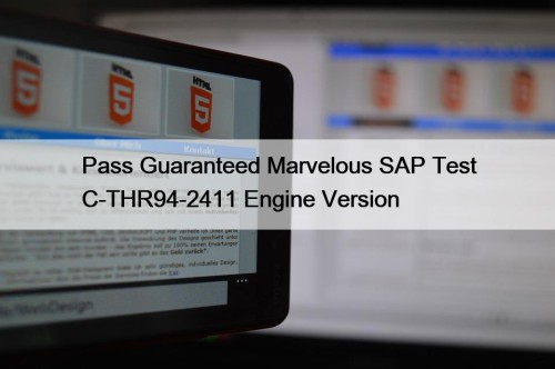 Pass Guaranteed Marvelous SAP Test C-THR94-2411 Engine Version