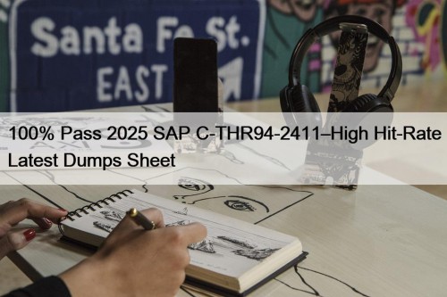 100% Pass 2025 SAP C-THR94-2411–High Hit-Rate Latest Dumps Sheet