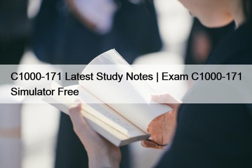 C1000-171 Latest Study Notes | Exam C1000-171 Simulator Free