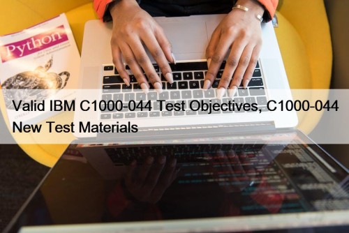 Valid IBM C1000-044 Test Objectives, C1000-044 New Test Materials