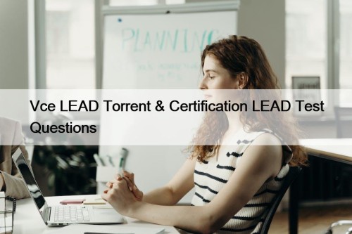 Vce LEAD Torrent & Certification LEAD Test Questions