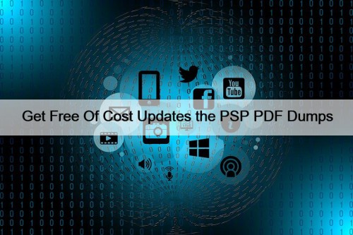 Get Free Of Cost Updates the PSP PDF Dumps