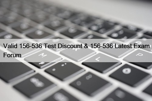 Valid 156-536 Test Discount & 156-536 Latest Exam Forum