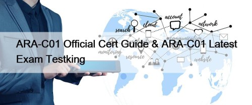 ARA-C01 Official Cert Guide & ARA-C01 Latest Exam Testking