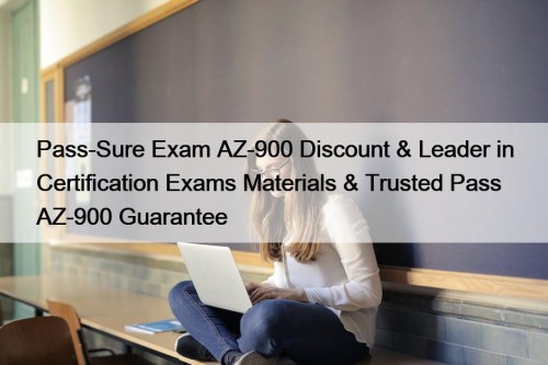 Pass-Sure Exam AZ-900 Discount & Leader in Certification Exams Materials & Trusted Pass AZ-900 Guarantee